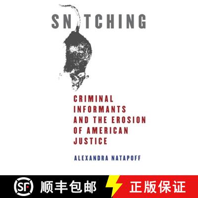【3-4周达】Snitching: Criminal Informants and the Erosion of American Justice [9780814758502]