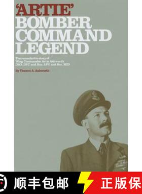 【3-4周达】Artie - Bomber Command Legend: The Remarkable Story of Wing Commander Artie Ashworth Dso, ... [9780992620752]