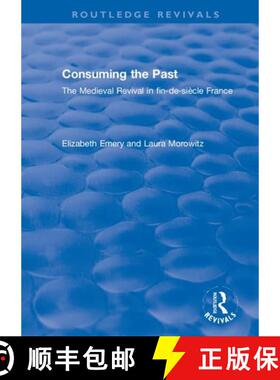 【3-4周达】Consuming the Past: The Medieval Revival in fin-de-siècle France [9781138321212]