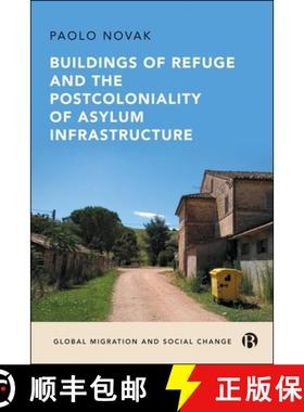 【2-3周达】Buildings of Refuge and the Postcoloniality of Asylum Infrastructure [9781529234206]