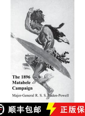 【3-4周达】Matabele Campaign 1896: Being a Narrative of the Campaign in Suppressing the Native Rising... [9781845749835]