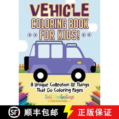 【3-4周达】Vehicle Coloring Book For Kids! A Unique Collection Of Things That Go Coloring Pages [9781641939034]