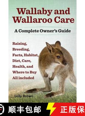 【3-4周达】Wallaby and Wallaroo Care. Raising, Breeding, Facts, Habitat, Diet, Care, Health, and Wher... [9781941070031]