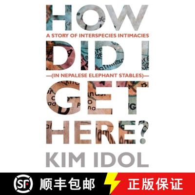 【3-4周达】How Did I Get Here?: A Story of Interspecies Intimacies (In Nepalese Elephant Stables) [9781633918696]