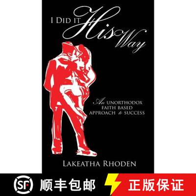 【3-4周达】I Did it His Way: An Unorthodox Faith Based Approach to Success [9781498455862]