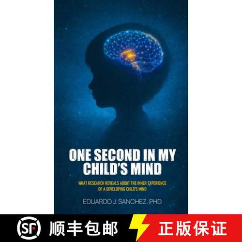 【3-4周达】One Second in my Child's Mind: What Research Reveals About the Inner Experience of a Devel... [9781068180330]