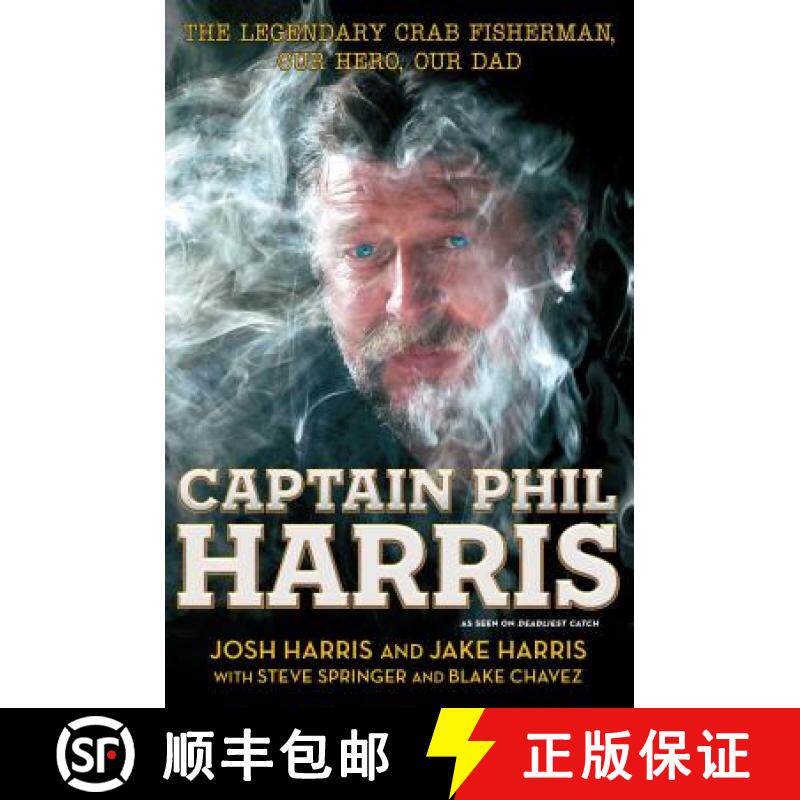 【3-4周达】Captain Phil Harris: The Legendary Crab Fisherman, Our Hero, Our Dad [9781451666069]