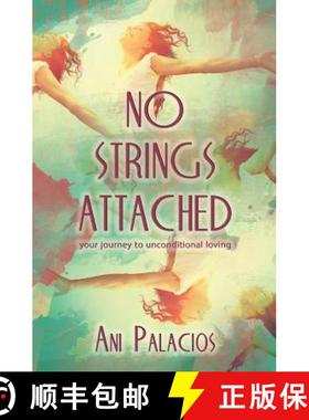预订 No Strings Attached: Your Journey To Unconditional Loving [9781630650353]