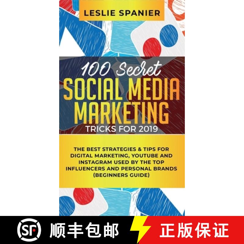 【3-4周达】100 Secret Social Media Marketing Tricks for 2019: The Best Strategies & Tips for Digital ... [9781950788736]