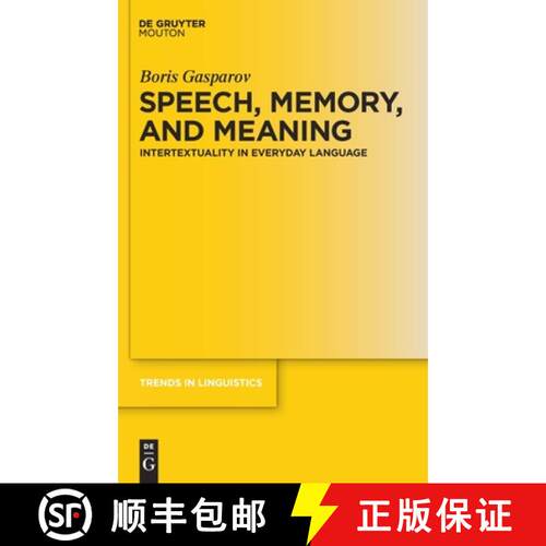 【3-4周达】精装 Speech, Memory, and Meaning – Intertextuality in Everyday Language [9783110219104]