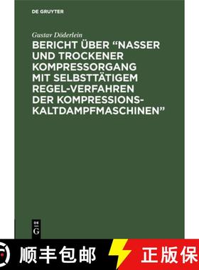 预订 Bericht UEber Nasser Und Trockener Kompressorgang Mit Selbsttatigem Regel-Verfahren Der Kompress... [9783486736847]