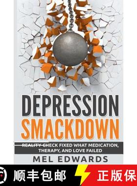 【3-4周达】Depression Smackdown: Reality-Check Fixed What Medication, Therapy, and Love Failed [9780615277080]