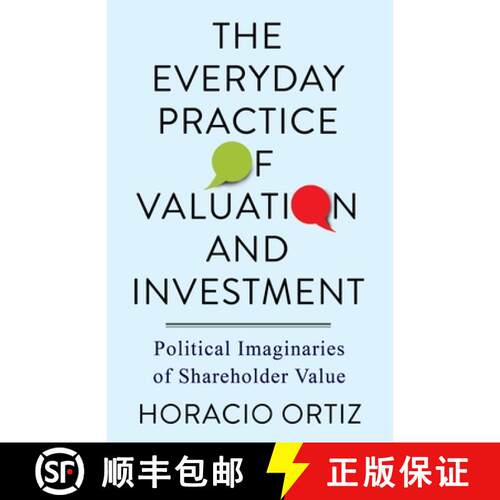 【3-4周达】The Everyday Practice of Valuation and Investment– Political Imaginaries of Shareholder V... [9780231201193]