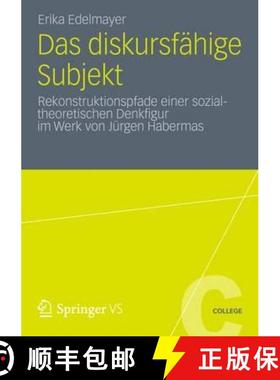 【3-4周达】Das diskursfähige Subjekt : Rekonstruktionspfade einer sozialtheoretischen Denkfigur im W... [9783531198163]