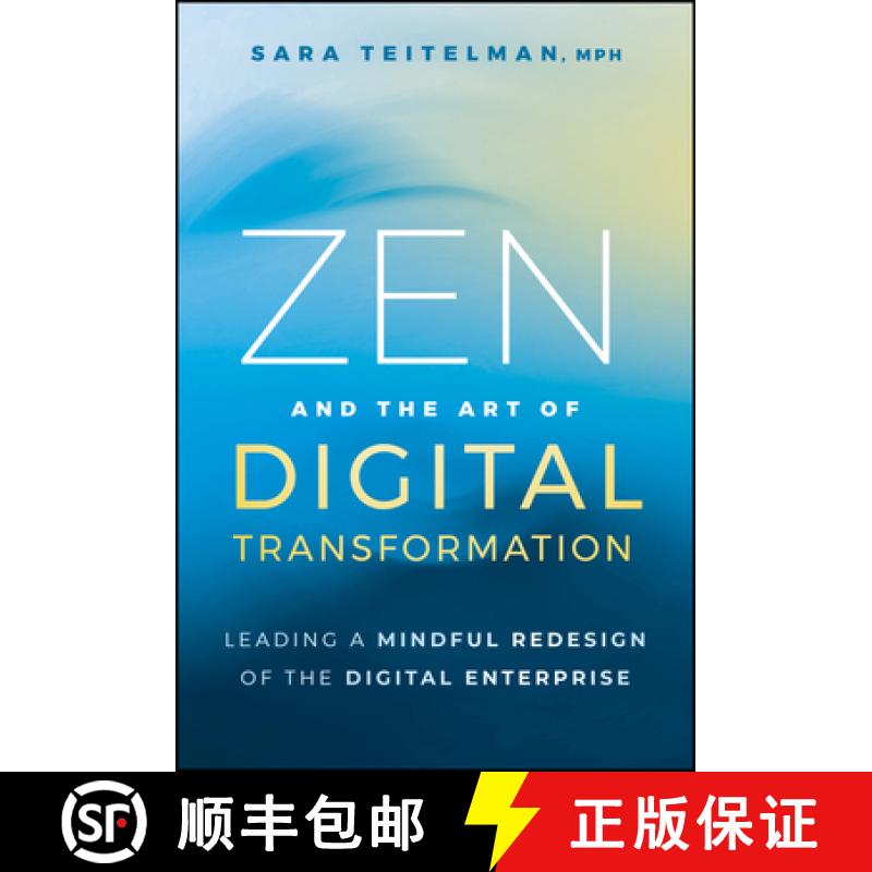 【3-4周达】Zen and the Art of Digital Transformation: Leading a Mindful Redesign of the Digital Enter... [9781394273287]
