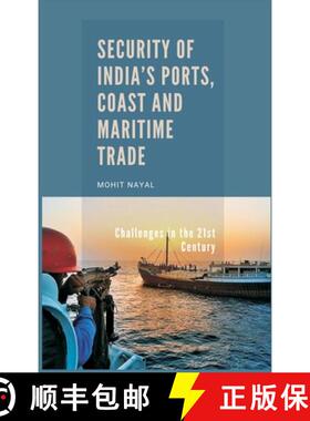 【3-4周达】Security of India's Ports, Coast and Maritime Trade: Challenges in the 21st Century [9789390917051]