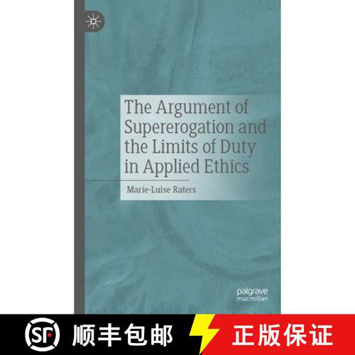 【3-4周达】The Argument of Supererogation and the Limits of Duty in Applied Ethics [9783662719152]