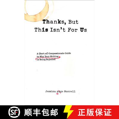 【3-4周达】Thanks, But This Isn't for Us: A (Sort of) Compassionate Guide to Why Your Writing is Bein... [9781585427215]