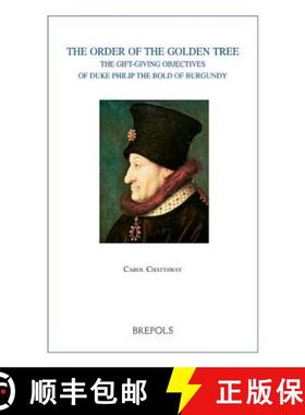 【3-4周达】The Order of the Golden Tree : The Gift-giving Objectives of Duke Philip The Bold of Burgundy [9782503522975]