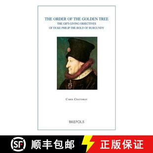【3-4周达】The Order of the Golden Tree : The Gift-giving Objectives of Duke Philip The Bold of Burgundy [9782503522975]