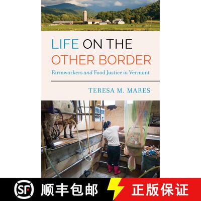 【3-4周达】精装 Life on the Other Border – Farmworkers and Food Justice in Vermont (First Edition) [9780520295728]
