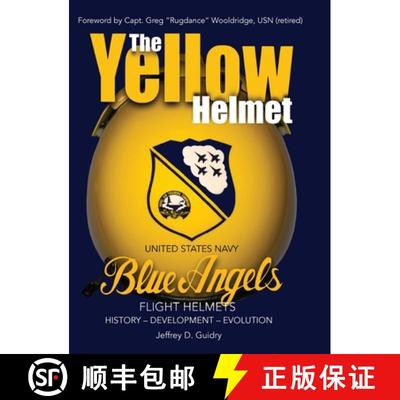 【3-4周达】The Yellow Helmet: : United States Navy Blue Angels Flight Helmets History-Development-Evo... [9781943492985]