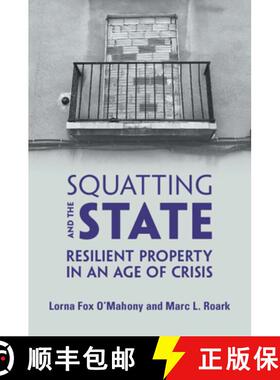 【3-4周达】Squatting and the State: Resilient Property in an Age of Crisis [9781108738033]
