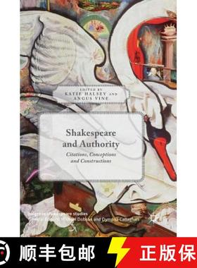 【3-4周达】Shakespeare and Authority : Citations, Conceptions and Constructions [9781137578525]