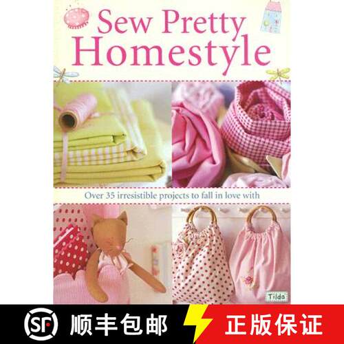 【3-4周达】Sew Pretty Homestyle: Over 50 Irresistible Projects to Fall in Love with [9780715327494]