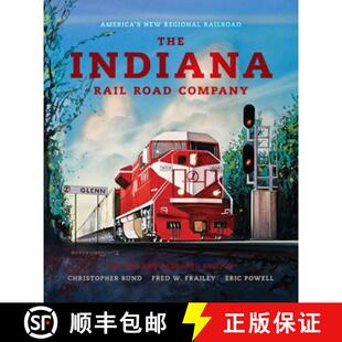 【3-4周达】The Indiana Rail Road Company, Revised and Expanded Edition: America's New Regional Railroad [9780253356956]