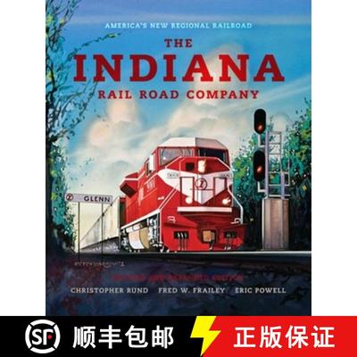 【3-4周达】The Indiana Rail Road Company, Revised and Expanded Edition: America's New Regional Railroad [9780253356956]