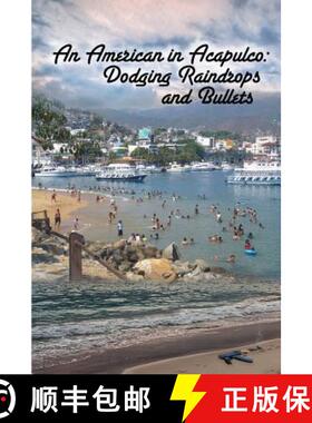 【3-4周达】An American in Acapulco: Dodging Raindrops and Bullets [9780692557525]