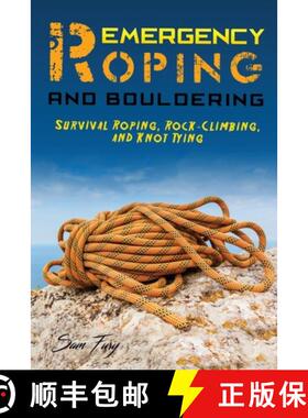 【3-4周达】Emergency Roping and Bouldering: Survival Roping, Rock-Climbing, and Knot Tying [9781925979299]