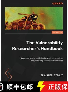 预订 The Vulnerability Researcher's Handbook: A comprehensive guide to discovering, reporting, and pu... [9781803238876]