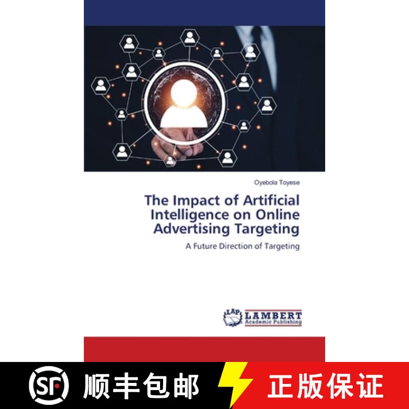 【2-3周达】The Impact of Artificial Intelligence on Online Advertising Targeting [9786208225605]