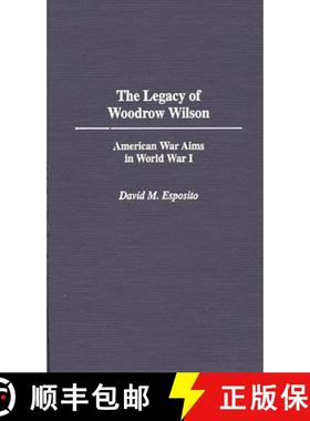 预订 The Legacy of Woodrow Wilson: American War Aims in World War I [9780275954932]