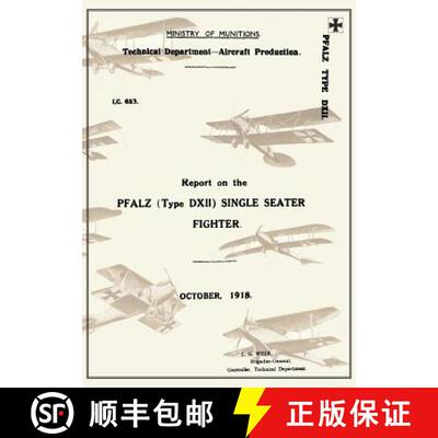 【3-4周达】REPORT ON THE PFALZ TYPE D.XII SINGLE-SEATER FIGHTER, October 1918Reports on German Aircra... [9781783310647]