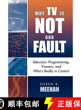 预订 Why TV Is Not Our Fault : Television Programming, Viewers, and Who's Really in Control [9780742524866]
