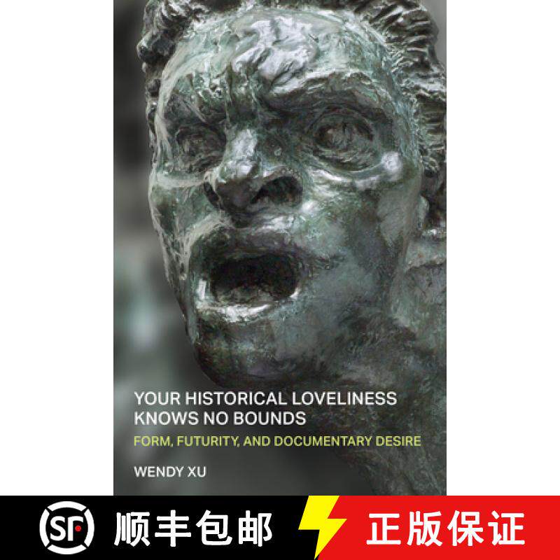 【3-4周达】Your Historical Loveliness Knows No Bounds: Form, Futurity, and Documentary Desire [9780472040001]