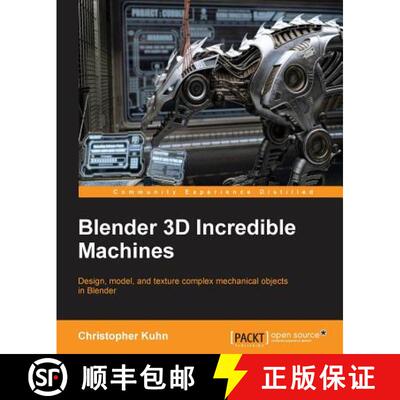 预订 Blender 3D Incredible Machines: Design, model, and texture complex mechanical objects in Blender [9781785282010]