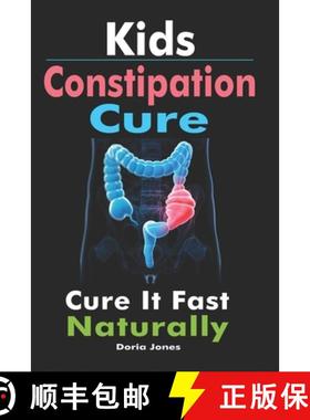 预订 Kids Constipation Cure: Cure It Fast Naturally [9781946881687]