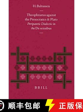 预订 Theophrastus Against the Presocratics and Plato: Peripatetic Dialectic in the de Sensibus [9789004117204]