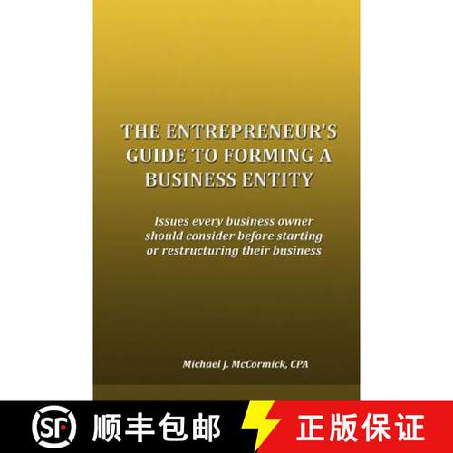 【3-4周达】The Entrepreneur's Guide to Forming a Business Entity: Issues every business owner should ... [9780981954424]
