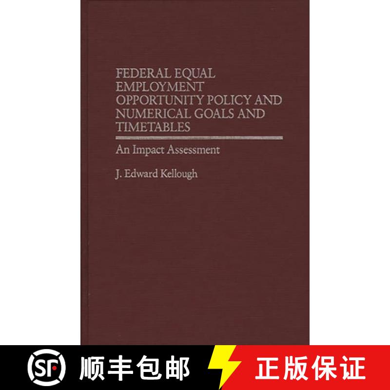 预订 Federal Equal Employment Opportunity Policy and Numerical Goals and Timetables: An Impact Assess... [9780275931643]