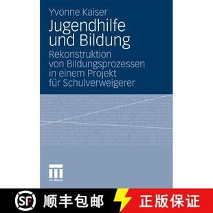 【3-4周达】Jugendhilfe und Bildung : Rekonstruktion von Bildungsprozessen in einem Projekt für Schul... [9783531178103]