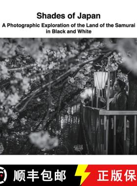 【3-4周达】Shades of Japan: A Photographic Exploration of the Land of the Samurai in Black and White [9781470929800]