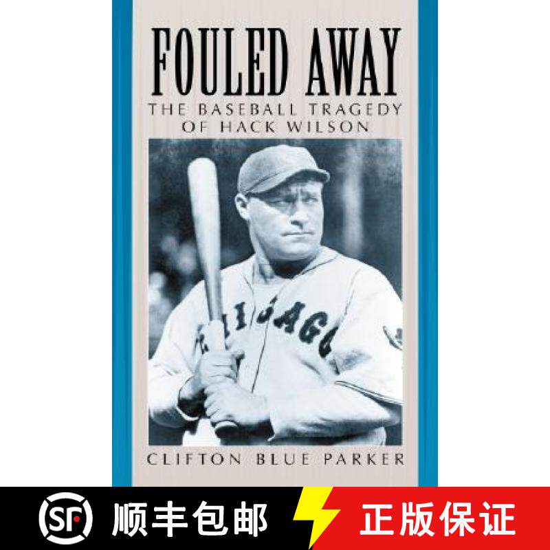 【3-4周达】Fouled Away : The Baseball Tragedy of Hack Wilson [9780786408641]