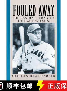 【3-4周达】Fouled Away : The Baseball Tragedy of Hack Wilson [9780786408641]