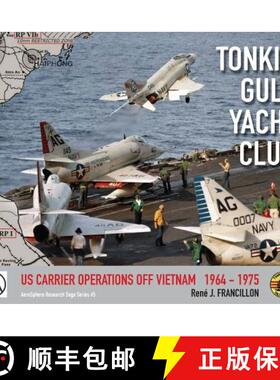 【3-4周达】TONKIN GULF YACHT CLUB: US CARRIER OPERATIONS OFF VIETNAM   1964 - 1975 [9782490489008]