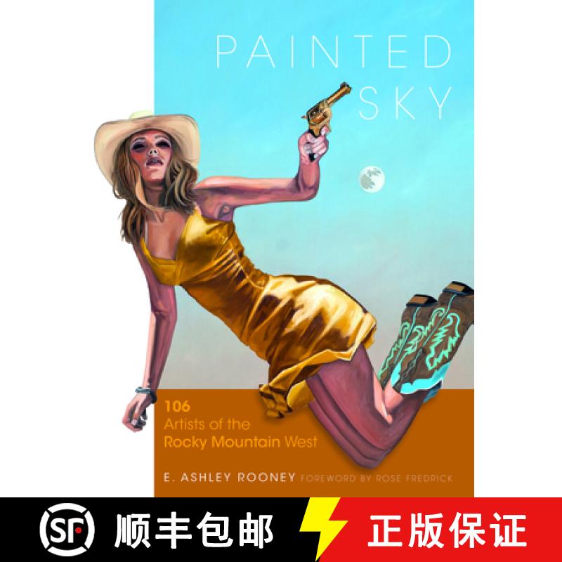 【3-4周达】Painted Sky: 106 Artists of the Rocky Mountain West: 106 Artists of the Rocky Mountain West [9780764349614]